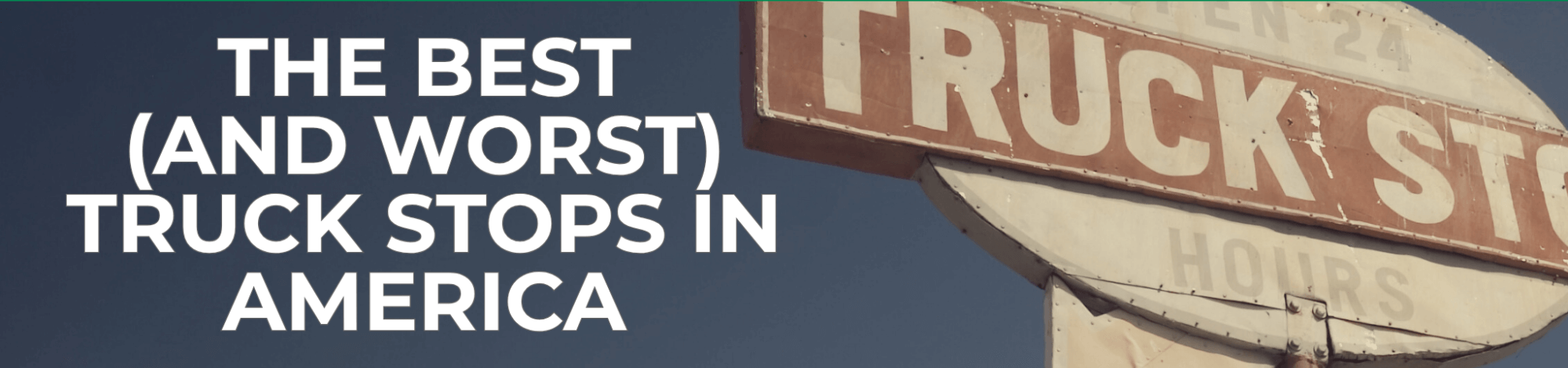 Best and Worst Truck Stops in America
